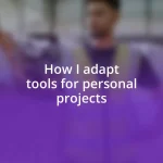 How I adapt tools for personal projects