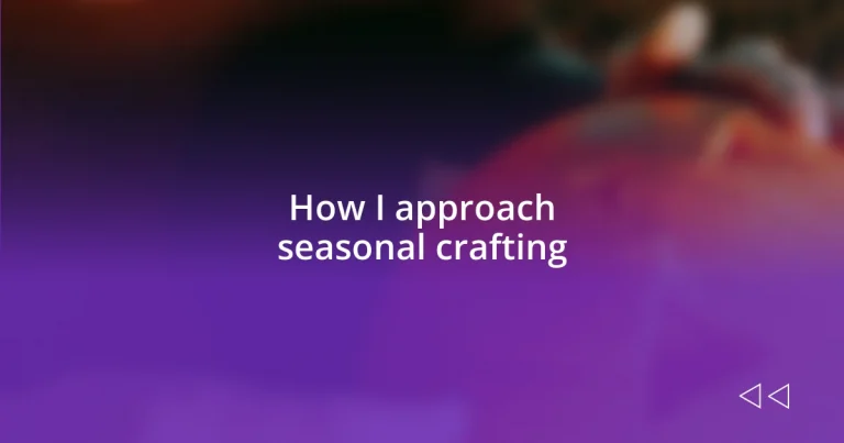 How I approach seasonal crafting