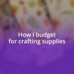 How I budget for crafting supplies