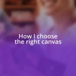 How I choose the right canvas