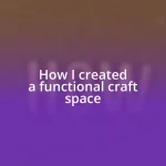 How I created a functional craft space