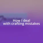 How I deal with crafting mistakes