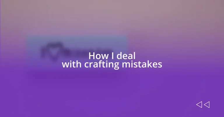 How I deal with crafting mistakes