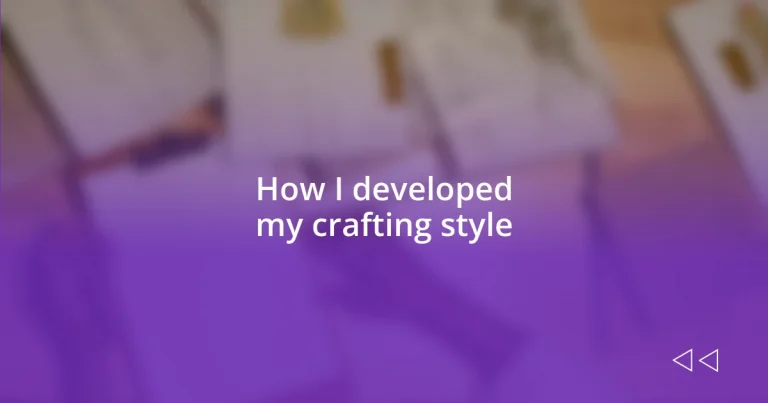 How I developed my crafting style