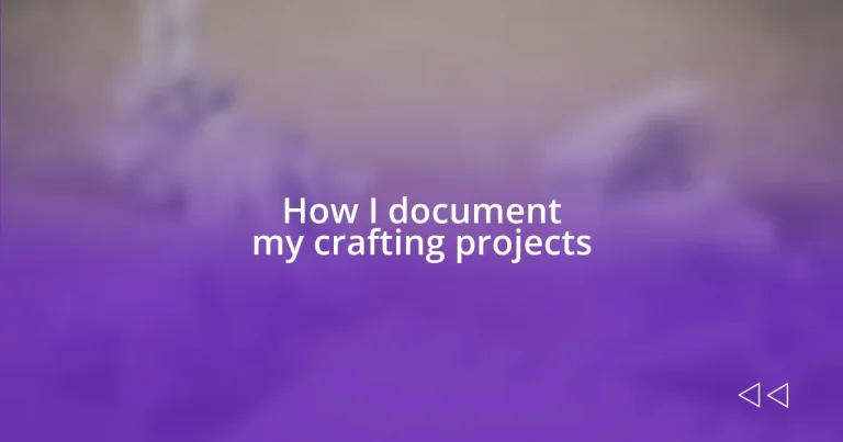 How I document my crafting projects