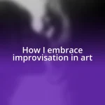 How I embrace improvisation in art