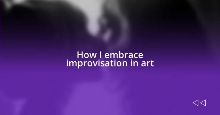 How I embrace improvisation in art