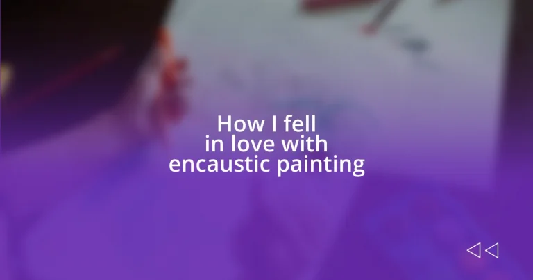 How I fell in love with encaustic painting