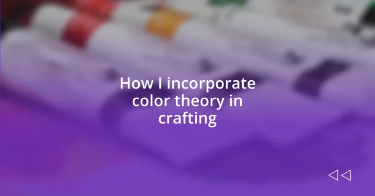 How I incorporate color theory in crafting