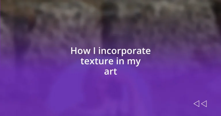 How I incorporate texture in my art