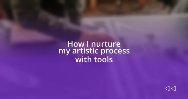 How I nurture my artistic process with tools