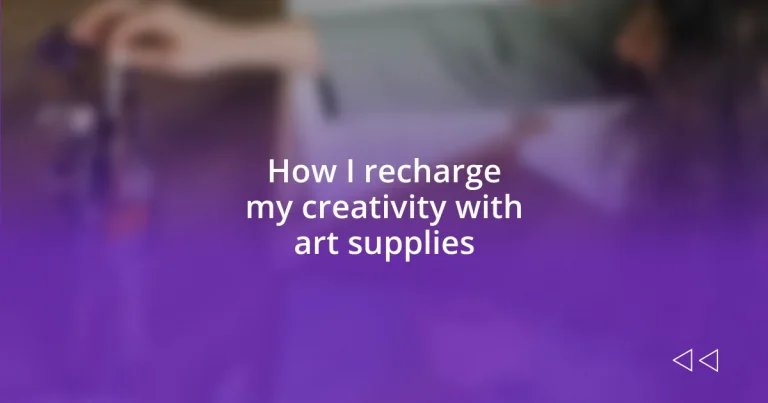 How I recharge my creativity with art supplies