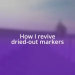 How I revive dried-out markers