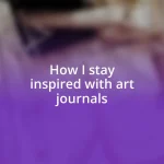 How I stay inspired with art journals