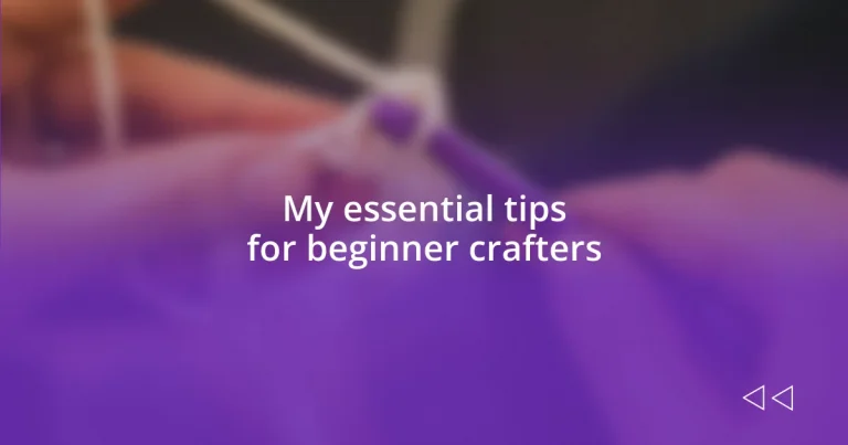 My essential tips for beginner crafters