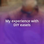 My experience with DIY easels