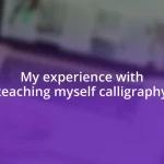 My experience with teaching myself calligraphy