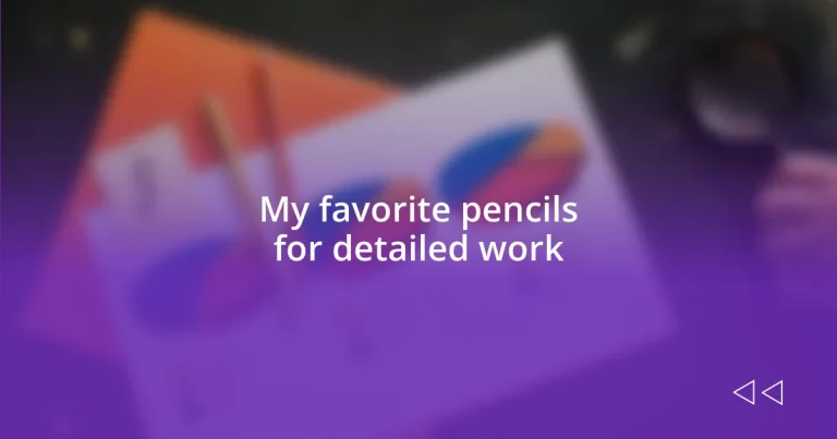 My favorite pencils for detailed work