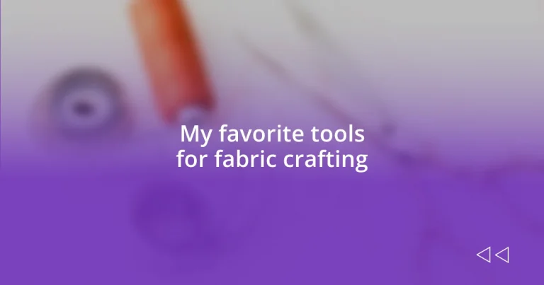 My favorite tools for fabric crafting