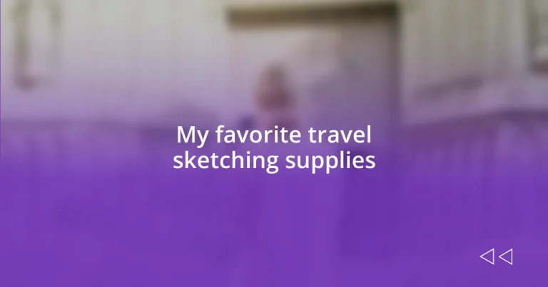 My favorite travel sketching supplies