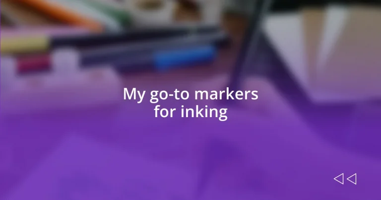 My go-to markers for inking