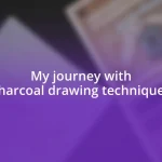 My journey with charcoal drawing techniques