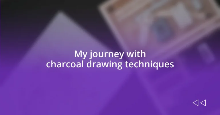 My journey with charcoal drawing techniques