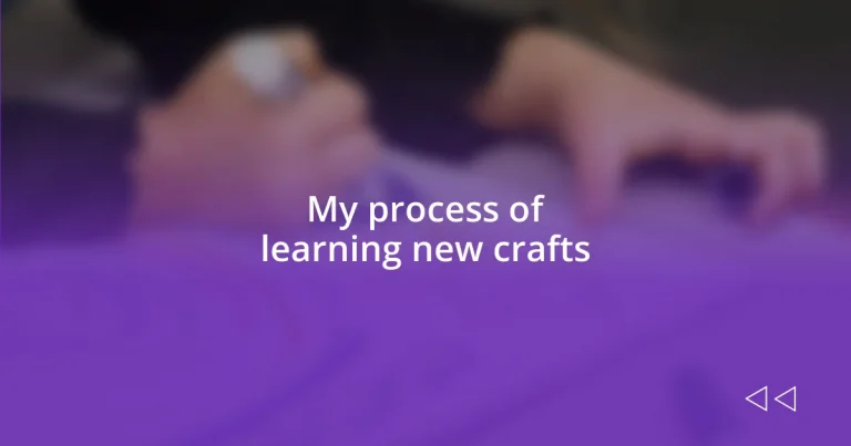 My process of learning new crafts