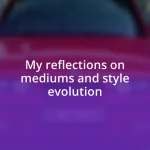 My reflections on mediums and style evolution