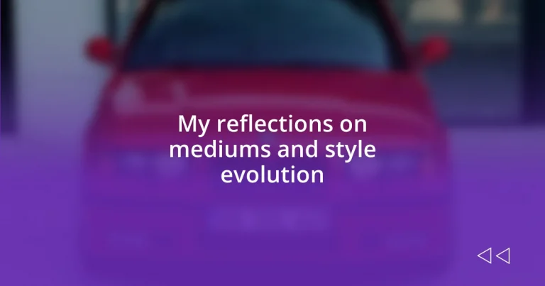 My reflections on mediums and style evolution