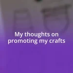 My thoughts on promoting my crafts