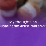 My thoughts on sustainable artist materials