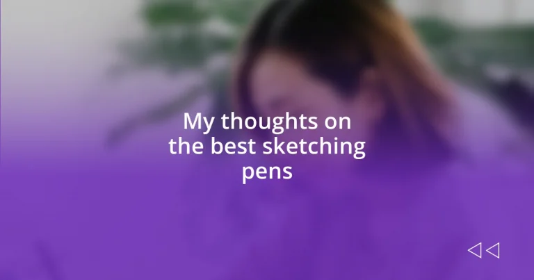 My thoughts on the best sketching pens