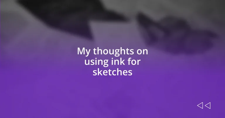 My thoughts on using ink for sketches