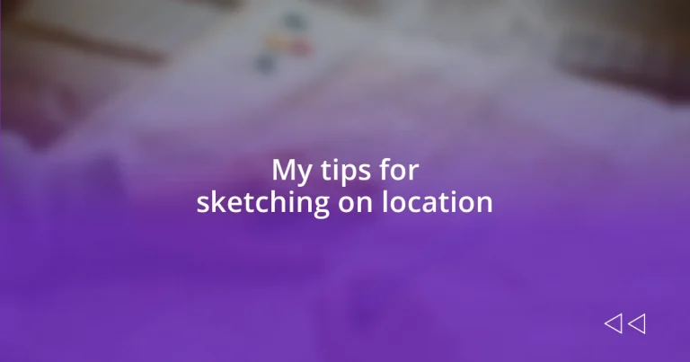 My tips for sketching on location