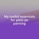 My toolkit essentials for plein air painting