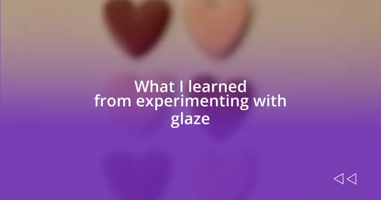 What I learned from experimenting with glaze