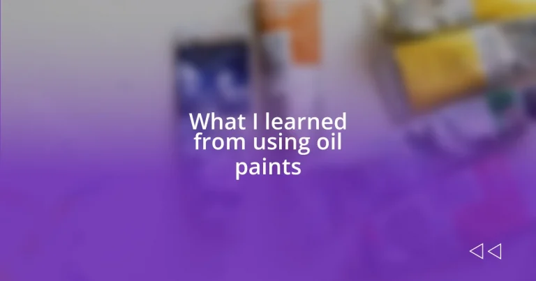 What I learned from using oil paints