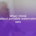 What I think about portable watercolor sets