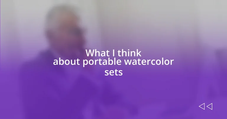 What I think about portable watercolor sets