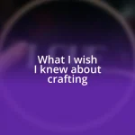 What I wish I knew about crafting