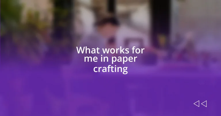 What works for me in paper crafting