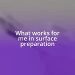 What works for me in surface preparation