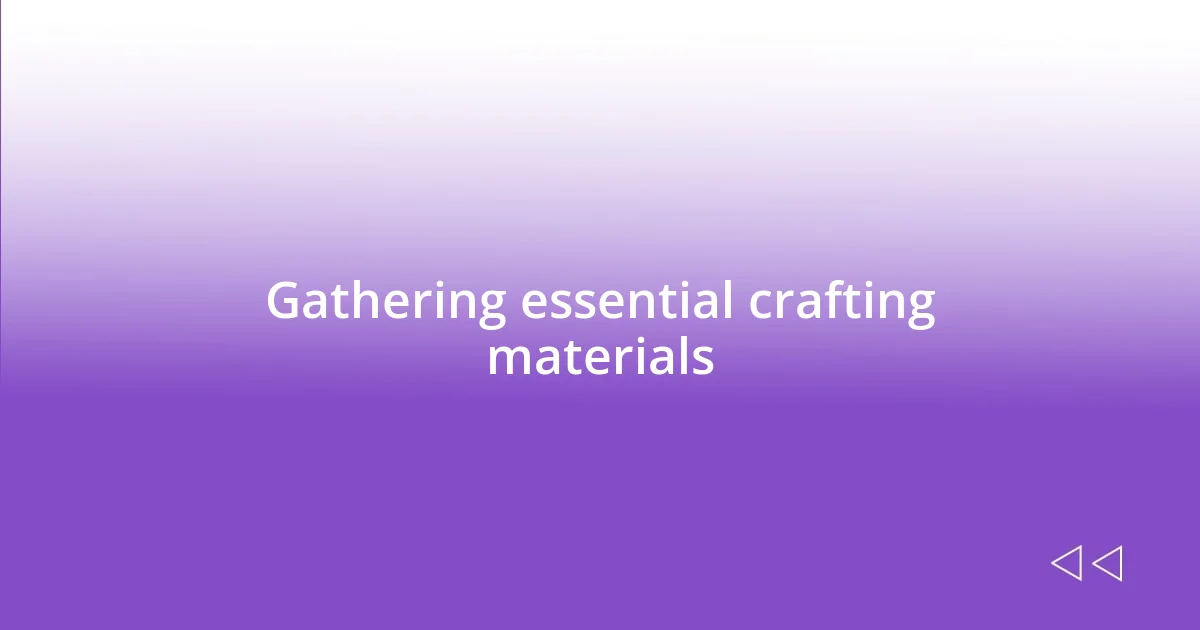 Gathering essential crafting materials