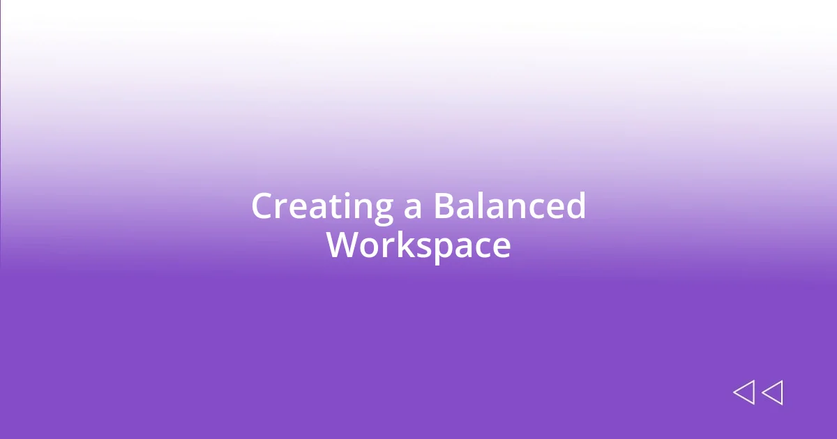 Creating a Balanced Workspace