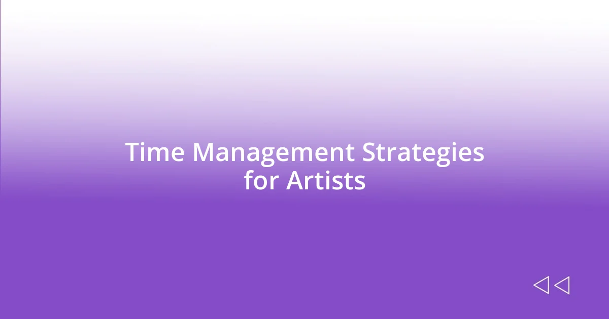 Time Management Strategies for Artists