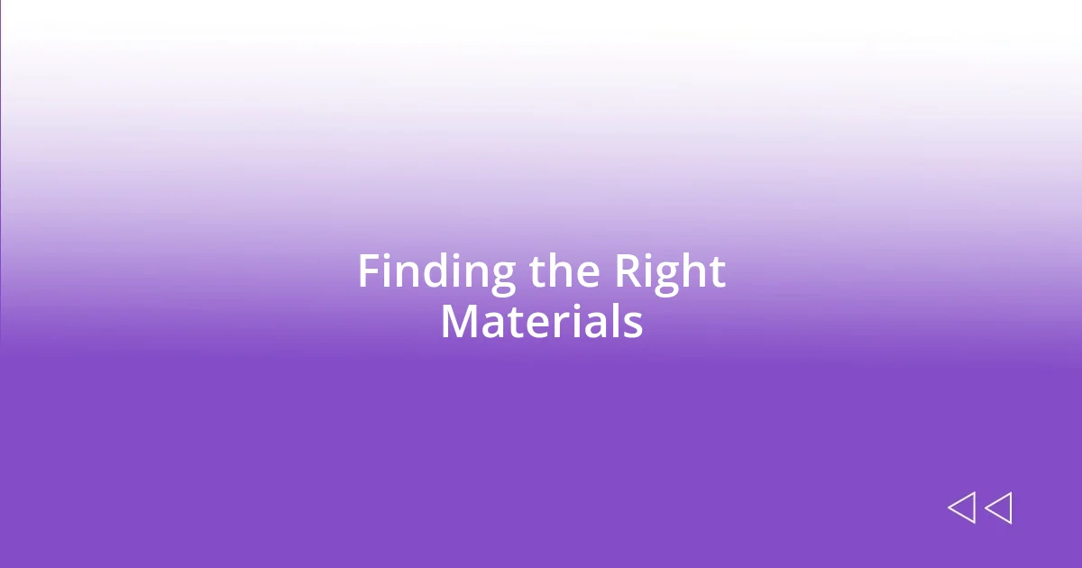 Finding the Right Materials