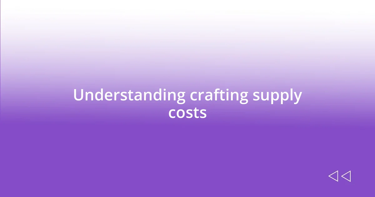 Understanding crafting supply costs