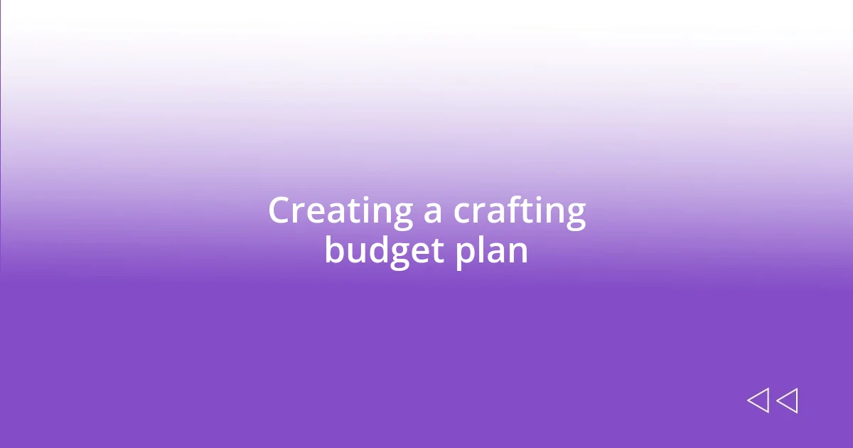 Creating a crafting budget plan