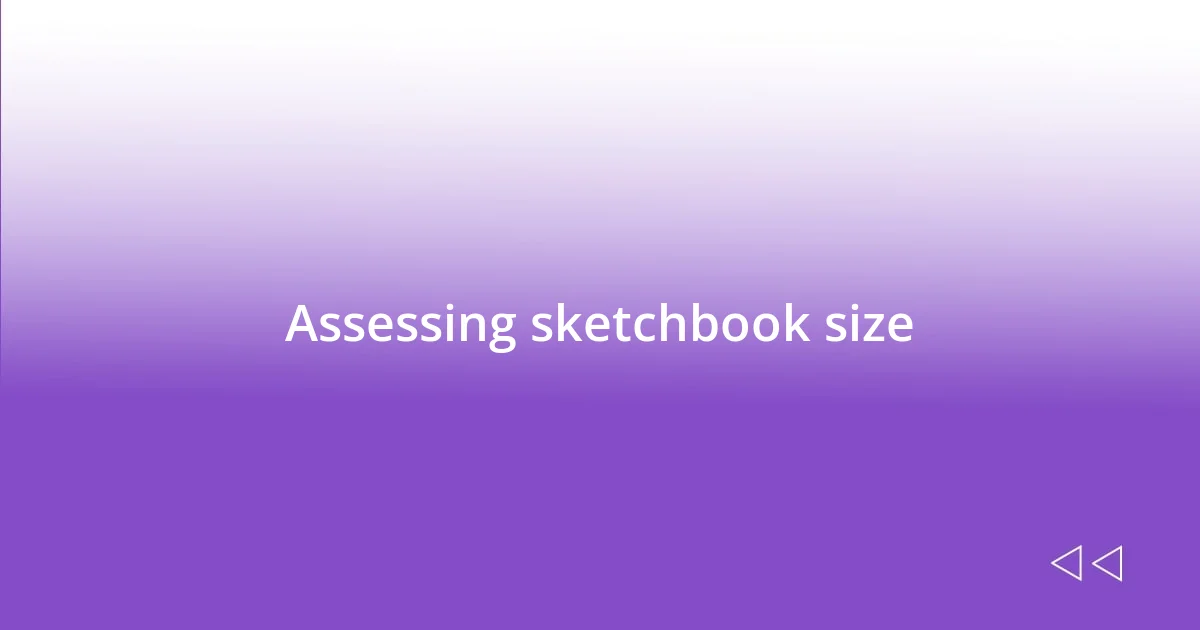 Assessing sketchbook size